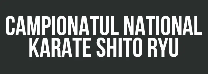 CAMPIONATUL NATIONAL KARATE SHITO RYU